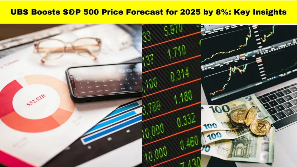 UBS Boosts S&P 500 Price Forecast for 2025 by 8%